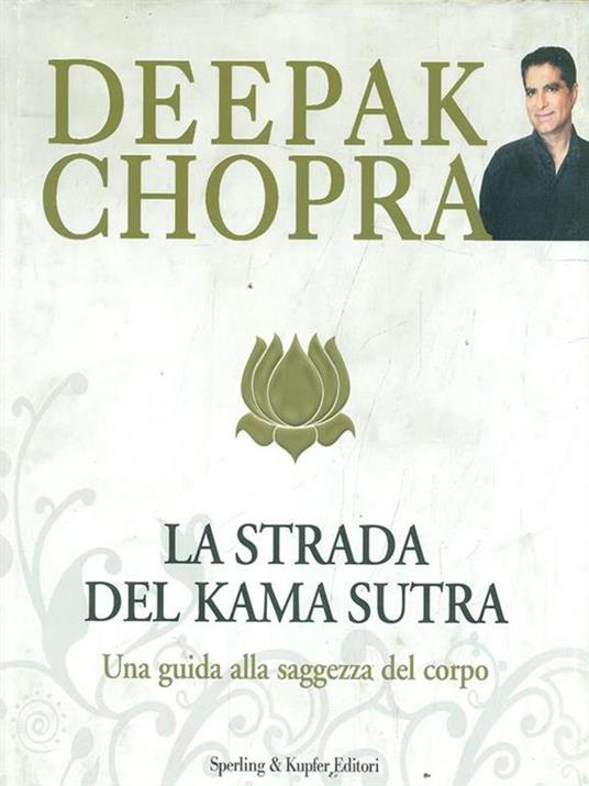 La strada verso il Kama Sutra. Una guida alla saggezza del corpo - Deepak Chopra - 4