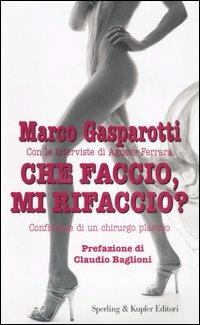 Che faccio, mi rifaccio? - Marco Gasparotti,Agnese Ferrara - copertina