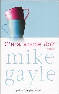 C'era anche Jo? - Mike Gayle - copertina