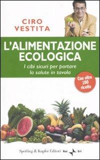 L' alimentazione ecologica - Ciro Vestita - copertina