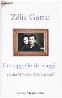 Un cappello da viaggio. La mia vita con Jorge Amado - Zélia Gattai - 4