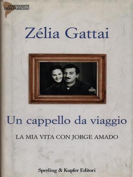 Un cappello da viaggio. La mia vita con Jorge Amado - Zélia Gattai - copertina