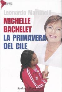 Michelle Bachelet. La primavera del Cile - Leonardo Martinelli - copertina
