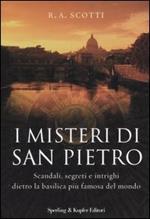 I misteri di San Pietro. Scandali, segreti e intrighi dietro la basilica più famosa del mondo