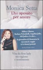 L'ho sposato per amore. Vita da first lady tra ragione e sentimento