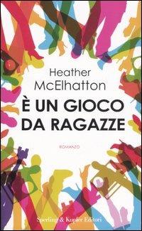 È un gioco da ragazze - Heather McElhatton - copertina
