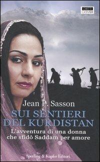 Sui sentieri del Kurdistan. L'avventura di una donna che sfidò Saddam per amore - Jean P. Sasson - copertina