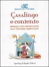 Casalingo e contento. Manuale per sopravvivere alle faccende domestiche - Fabrizio Diolaiuti,M. Teresa Tironi - copertina