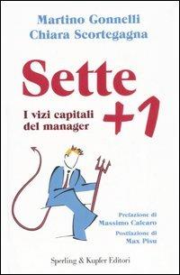 Sette + 1. I vizi capitali del manager - Martino Gonnelli,Chiara Scortegagna - copertina