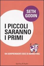 I piccoli saranno i primi. 184 sorprendenti idee di marketing