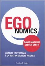 Egonomics. Quando l'autostima è la nostra migliore risorsa