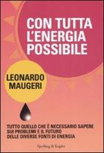 Con tutta l'energia possibile. Tutto quello che è necessario sapere sui problemi e il futuro delle diverse fonti di energia