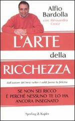 L' arte della ricchezza. Se non sei ricco è perché nessuno te lo ha ancora insegnato