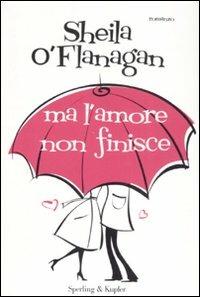 Ma l'amore non finisce - Sheila O'Flanagan - copertina