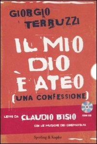 Il mio dio è ateo. Una confessione. Con CD Audio - Giorgio Terruzzi - copertina