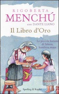 Il libro d'oro - Rigoberta Menchú,Dante Liano - copertina