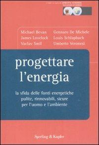 Progettare l'energia. La sfida delle fonti energetiche pulite, rinnovabili, sicure per l'uomo e l'ambiente - copertina