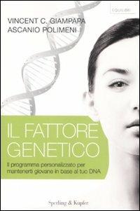 Il fattore genetico. Il programma personalizzato per mantenerti giovane in base al tuo DNA - Vincent C. Giampapa,Ascanio Polimeni - 5