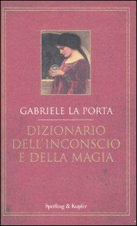 Dizionario dell'inconscio e della magia - Gabriele La Porta - copertina