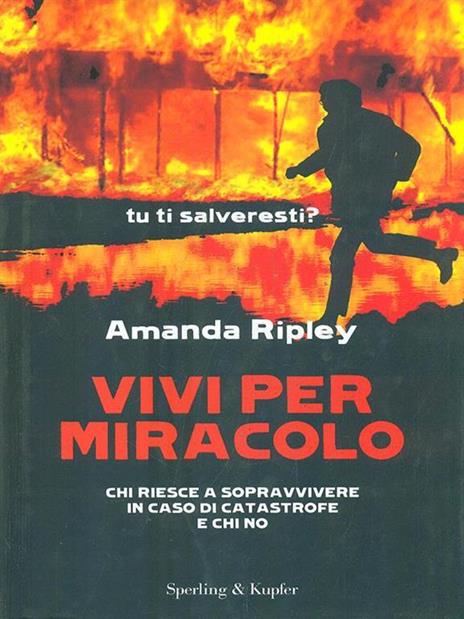 Vivi per miracolo. Chi sopravvive in caso di catastrofe e chi no - Amanda Ripley - copertina