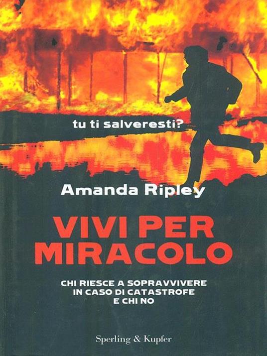 Vivi per miracolo. Chi sopravvive in caso di catastrofe e chi no - Amanda Ripley - 6