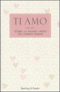 Ti amo. Come lo hanno detto gli uomini famosi - copertina