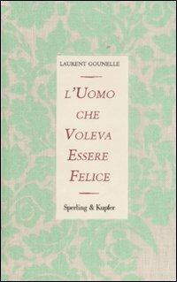 L'uomo che voleva essere felice - Laurent Gounelle - copertina
