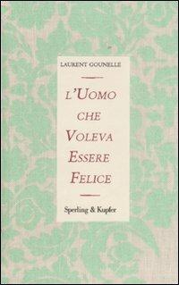 L'uomo che voleva essere felice - Laurent Gounelle - copertina