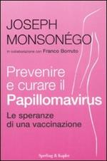 Prevenire e curare il Papillomavirus. Le speranze di una vaccinazione