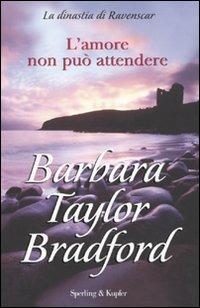 L' amore non può attendere - Barbara Taylor Bradford - copertina