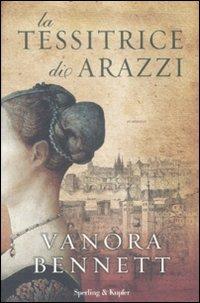 La tessitrice di arazzi - Vanora Bennett - copertina