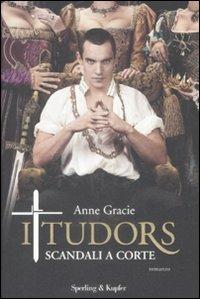 I Tudors. Scandali a corte - Anne Gracie - 2
