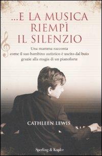 ... E la musica riempì il silenzio - Cathleen Lewis - copertina