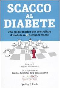 Scacco al diabete. Una guida pratica per controllare il diabete in 5 semplici mosse - Massimo Massi Benedetti - copertina