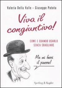 Viva il congiuntivo! Come e quando usarlo senza sbagliare - Valeria Della Valle,Giuseppe Patota - copertina