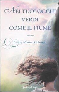 Nei tuoi occhi verdi come il fiume - Cathy M. Buchanan - copertina