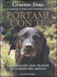 Portami con te. I consigli del dog trainer più famoso del mondo - Graeme Sims - copertina