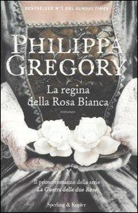 La regina della Rosa Bianca - Philippa Gregory - copertina