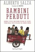 Bambini perduti. Quando i piccoli non hanno bisogno dei grandi: storie della parte migliore del genere umano