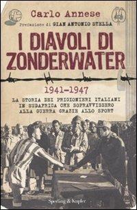 I diavoli di Zonderwater. 1941-1947. La storia dei prigionieri italiani in Sudafrica che sopravvissero alla guerra grazie allo sport - Carlo Annese - copertina