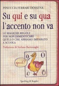 Su qui e su qua l'accento non va. Le magiche regole per non dimenticare quello che abbiamo imparato a scuola - Pinuccia Ferrari - copertina