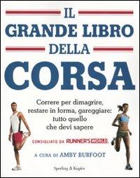 Il grande libro della corsa. Correre per dimagrire, restare in forma, gareggiare: tutto quello che devi sapere - copertina