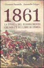 1861. La storia del Risorgimento che non c'è sui libri di storia