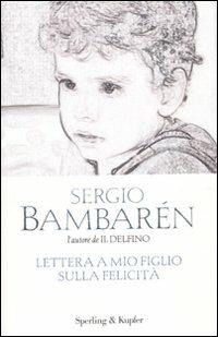 Lettera a mio figlio sulla felicità - Sergio Bambarén - copertina