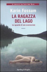 La ragazza del lago. Lo sguardo di uno sconosciuto - Karin Fossum - copertina