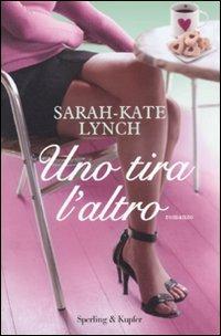 Uno tira l'altro - Sarah-Kate Lynch - copertina