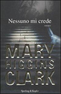 Nessuno mi crede - Mary Higgins Clark - copertina
