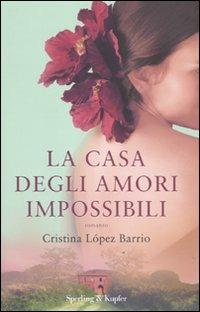 La casa degli amori impossibili - Cristina López Barrio - copertina