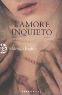 L' amore inquieto - Frédérique Deghelt - copertina