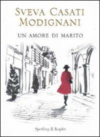 Un amore di marito - Sveva Casati Modignani - copertina